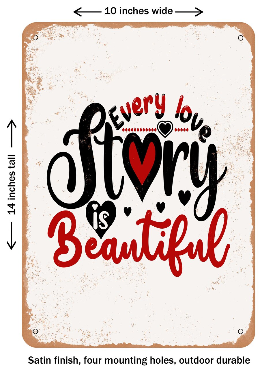 DECORATIVE METAL SIGN - Every Love Story is Beautiful - Vintage Rusty Look